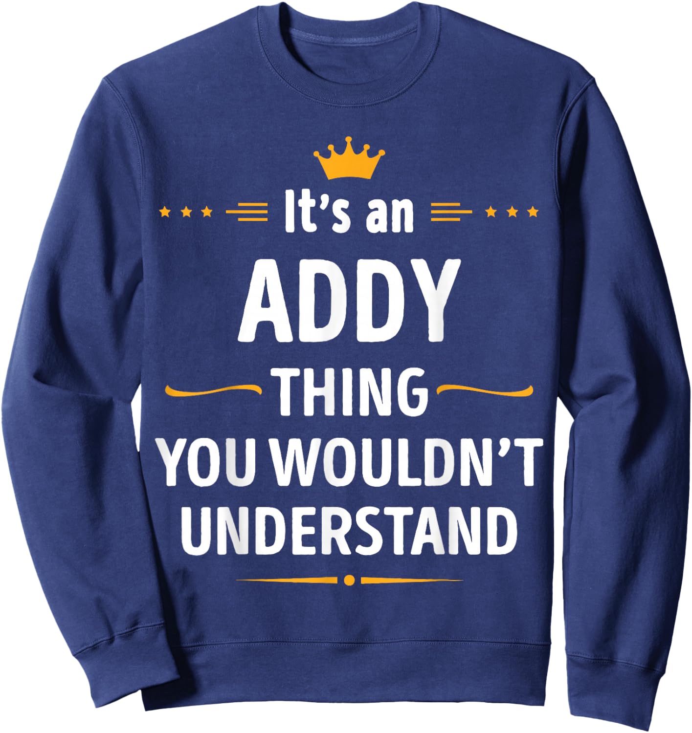 Inked Creation - Its an ADDY Thing You Wouldn't Understand Sweatshirt - Sweatshirt | Navy