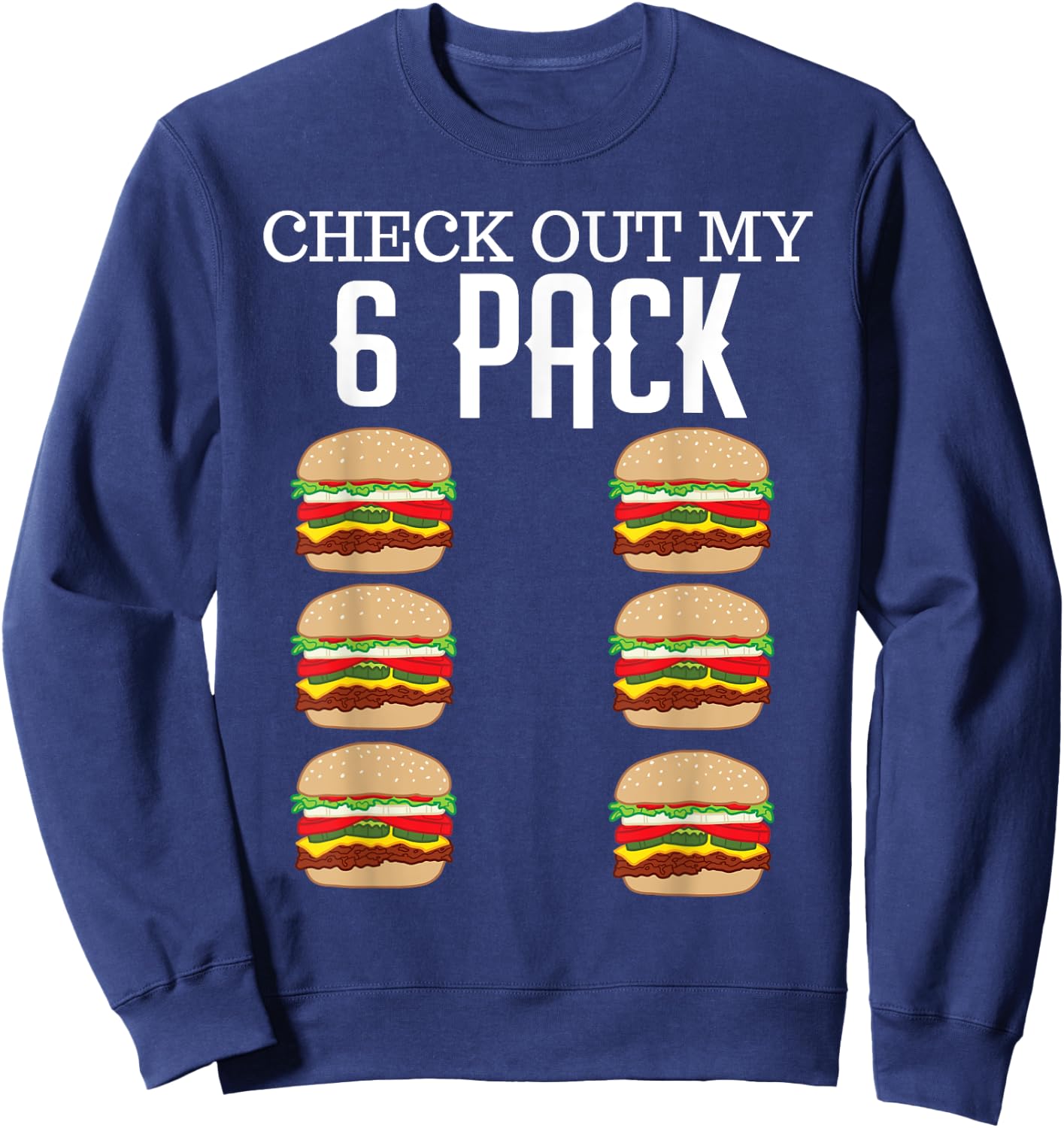 Check Out My Six Pack Hamburger Abs Cheeseburger Gag Gift Sweatshirt - Sweatshirt | Navy
