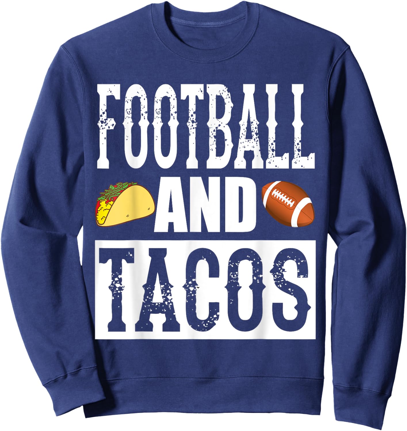 Football and Tacos Funny Taco Sweatshirt - Sweatshirt | Navy