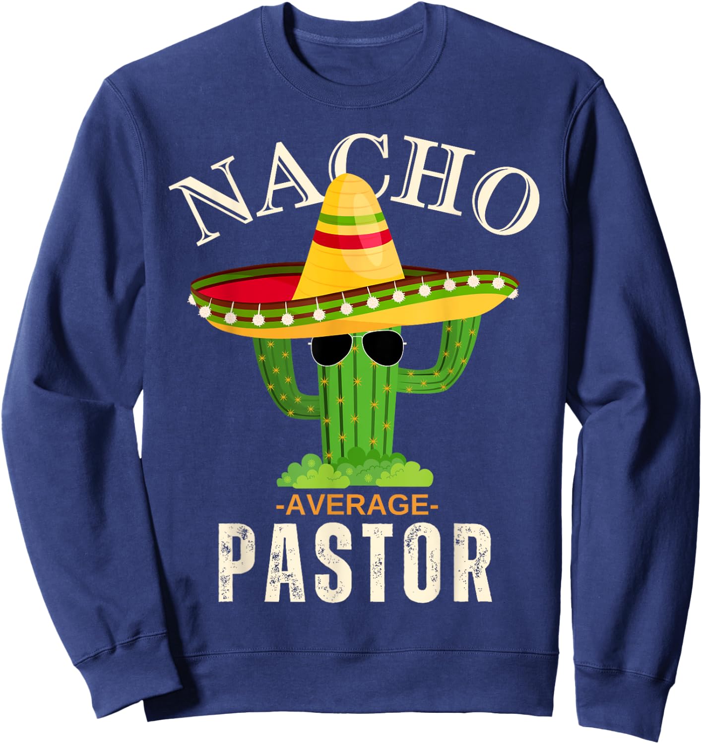 Funny Saying Vintage Nacho Average Pastor Crew Men Women Sweatshirt - Sweatshirt | Navy