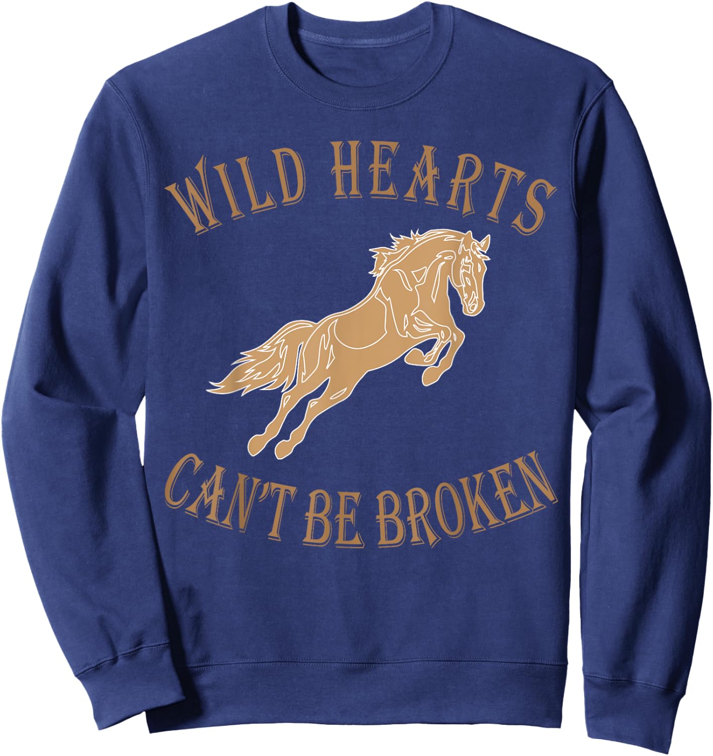 Wild Heart Can't Be Broken Funny T shirts Sweatshirt - Sweatshirt | Navy