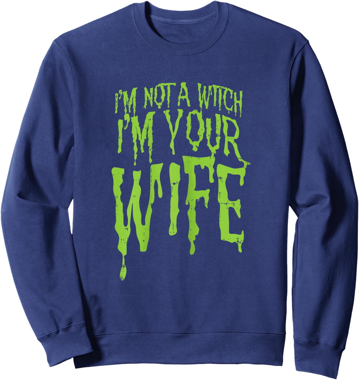 Not A Witch Im Your Wife Funny Couples Halloween Costume Sweatshirt - Sweatshirt | Navy