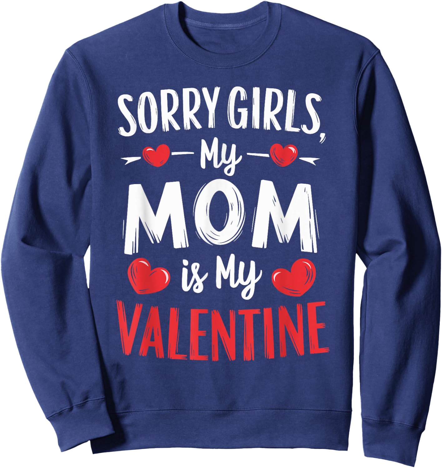 Sorry Girls My Mom Is My Valentine Boy Mommy Valentine's Day Sweatshirt - Sweatshirt | Navy