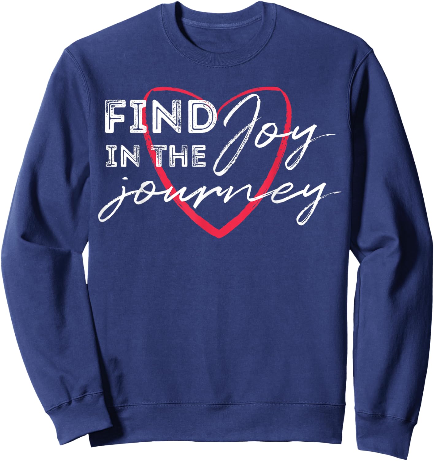 Find Joy in the Journey T Shirt Sweatshirt - Sweatshirt | Navy