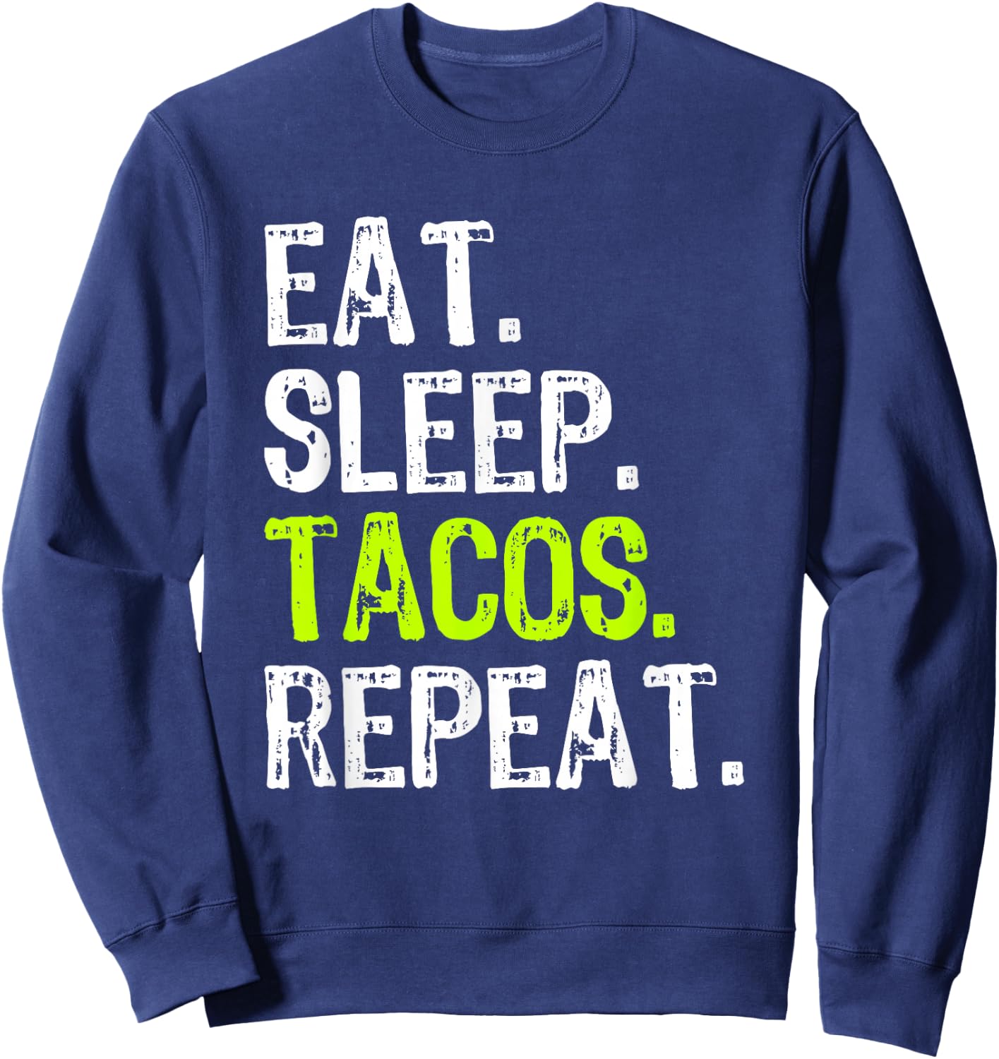 Eat Sleep Tacos Repeat Funny Lover Sweatshirt - Sweatshirt | Navy