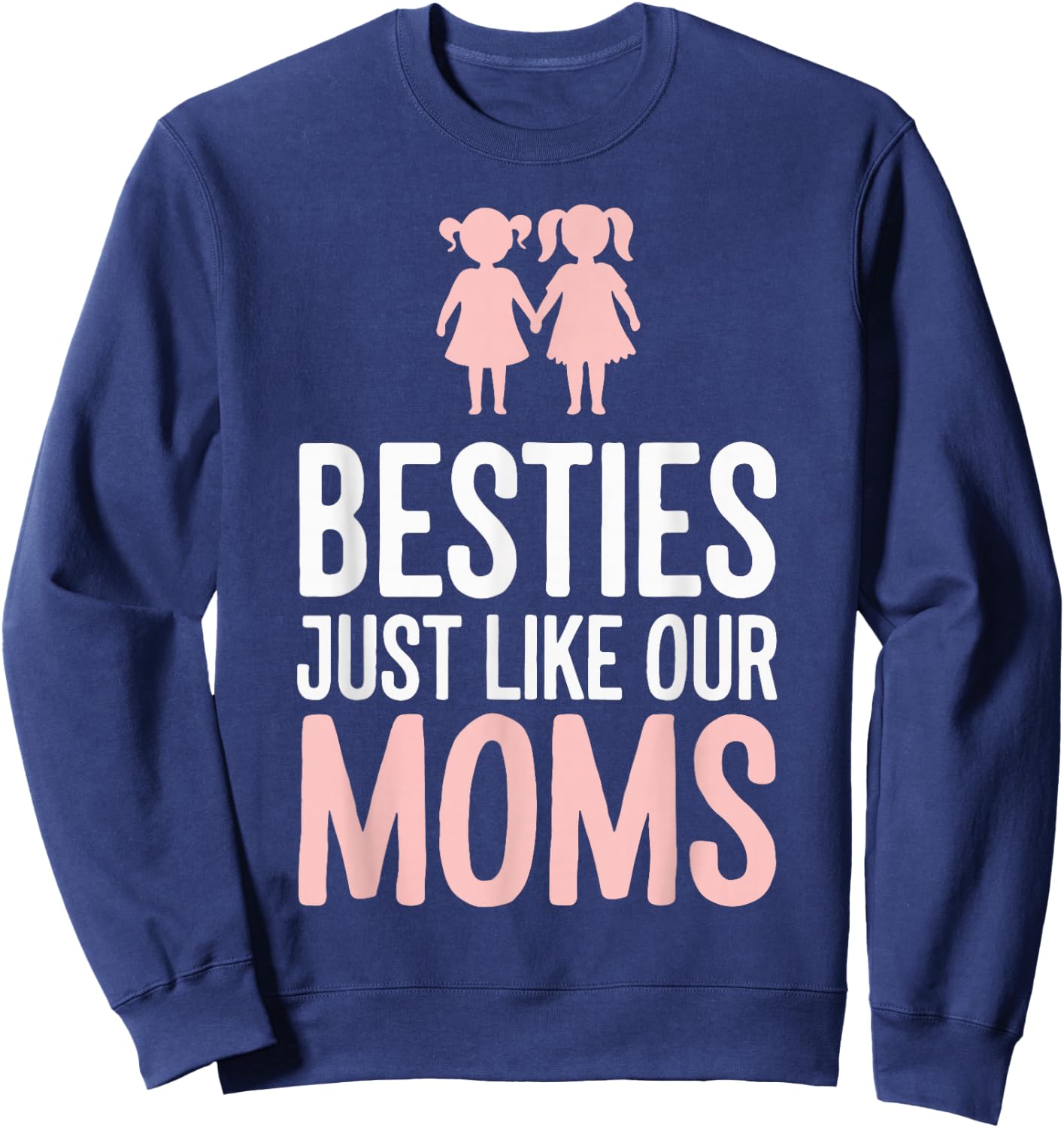 Besties Just Like Our Moms Sweatshirt - Sweatshirt | Navy