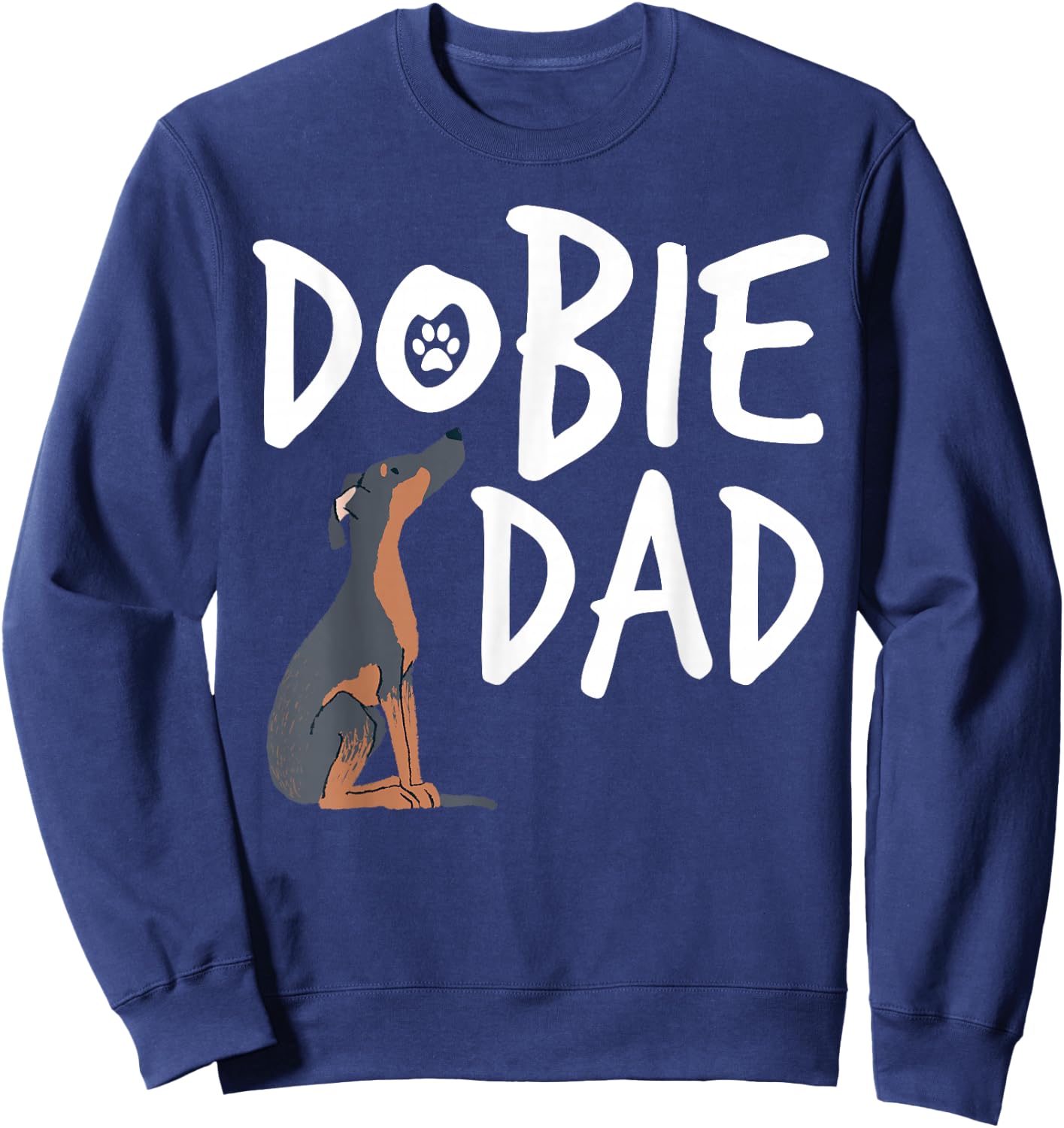 Dobie Dad Doberman Pinscher Dog Puppy Pet Lover Sweatshirt - Sweatshirt | Navy
