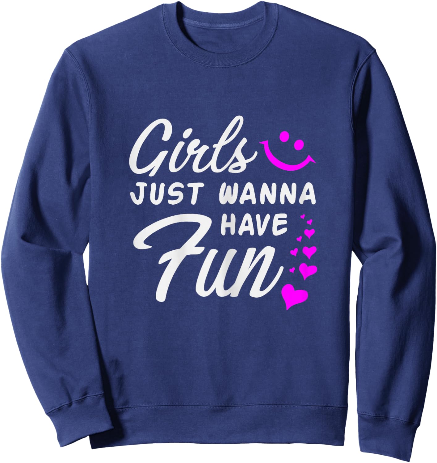 Girls Just Wanna Have Fun - Party Club Dance Gift Sweatshirt - Sweatshirt | Navy