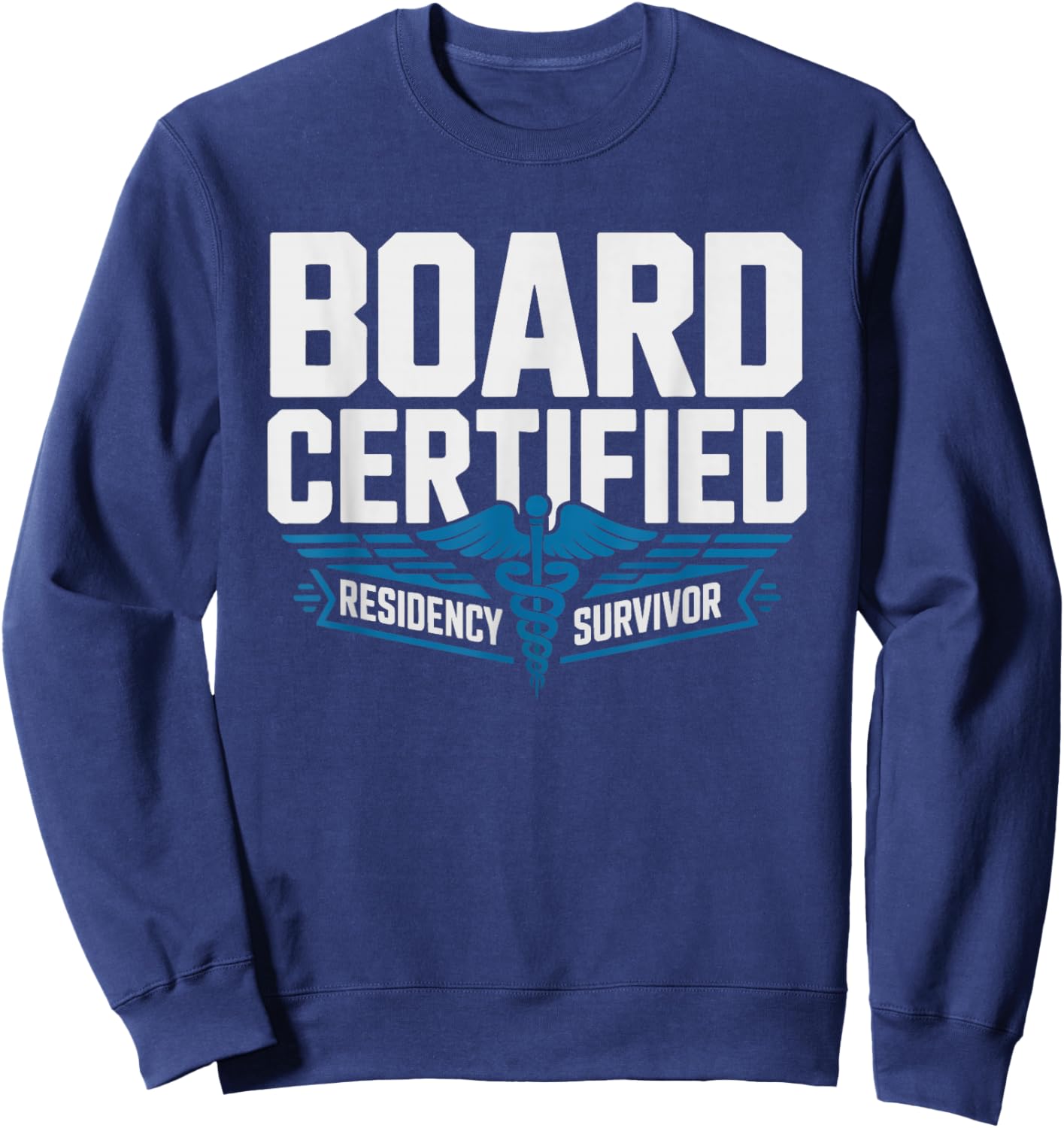 Board Certified Attending Physician Residency Survivor Sweatshirt - Sweatshirt | Navy