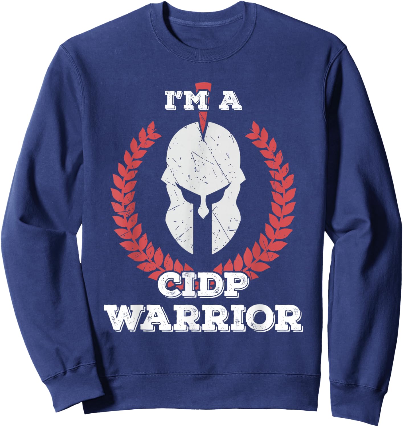 I'm a CIDP Warrior CIDP Awareness Sweatshirt - Sweatshirt | Navy