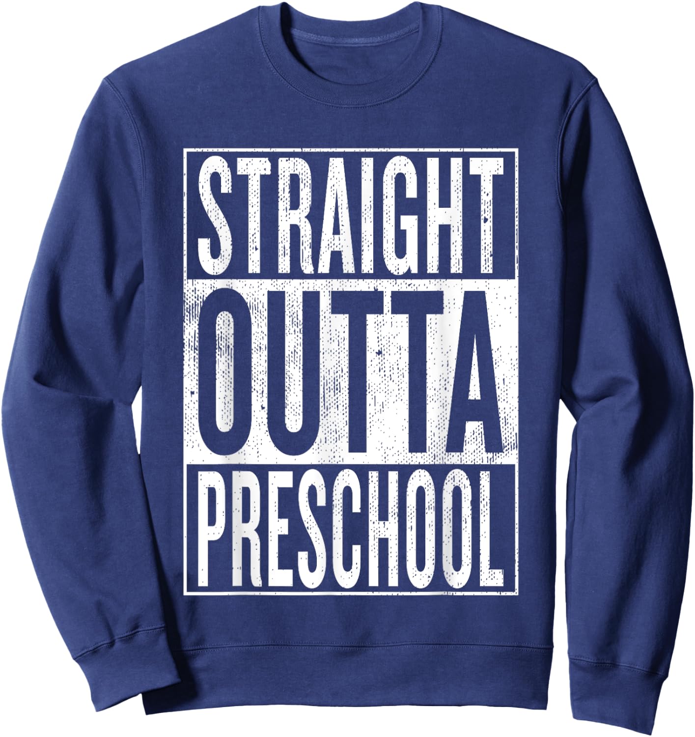 Straight Outta Preschool | Pre-school Graduation Funny Cool Sweatshirt - Sweatshirt | Navy