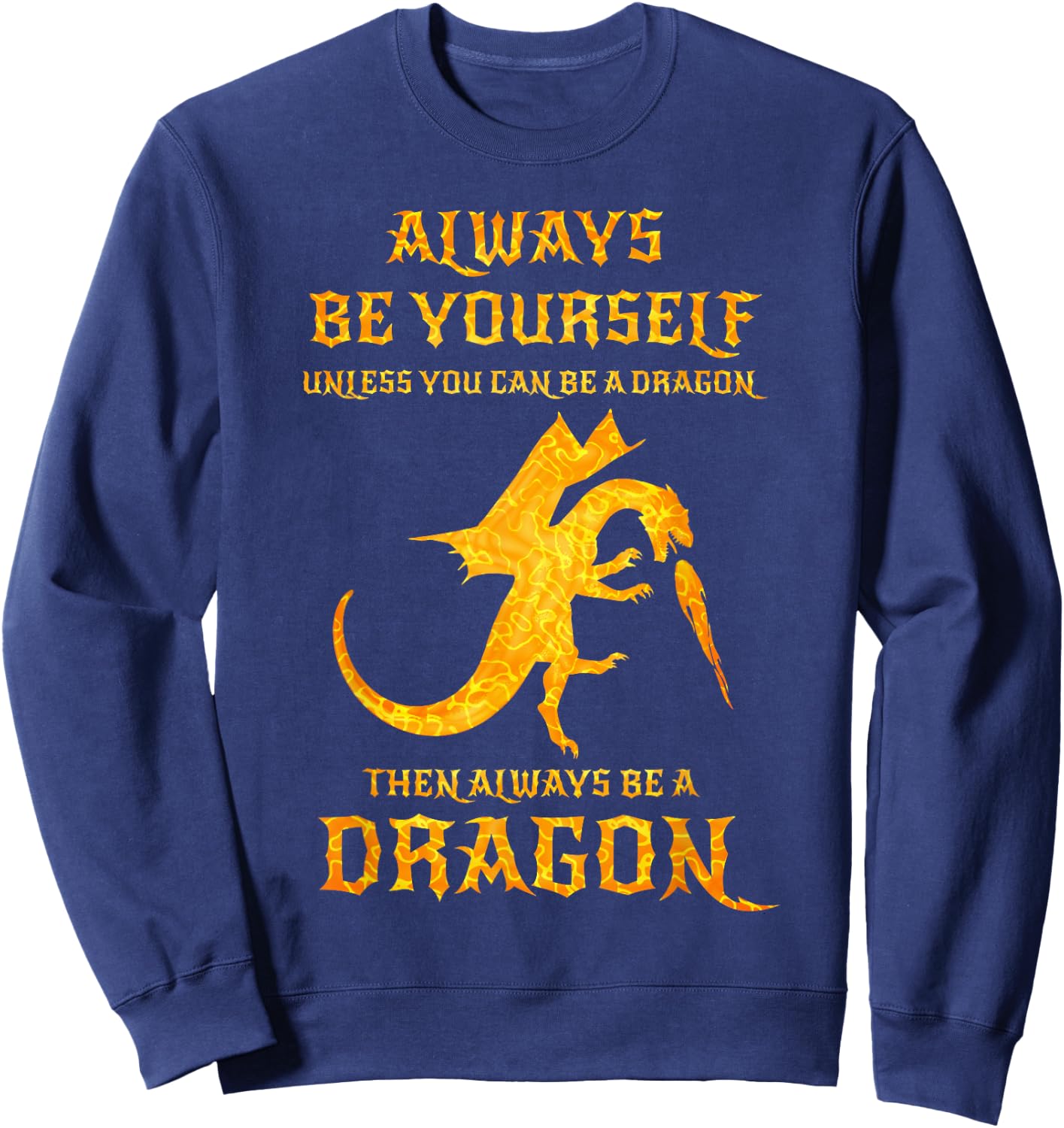 Always Be Yourself Dragon Gift Dragon Lovers Sweatshirt - Sweatshirt | Navy