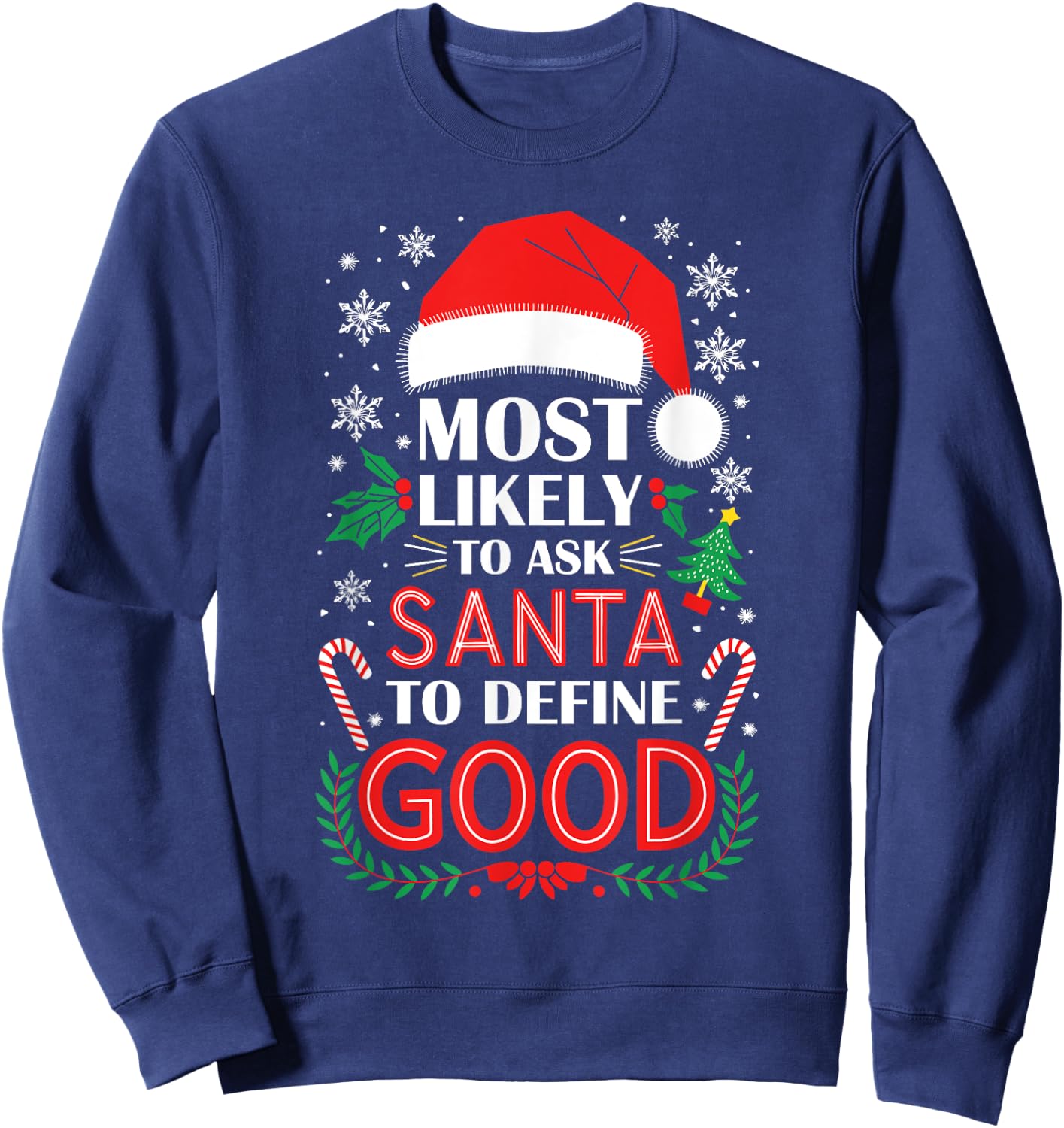 Most Likely To Ask Santa To Define Good Shirt Christmas Sweatshirt - Sweatshirt | Navy