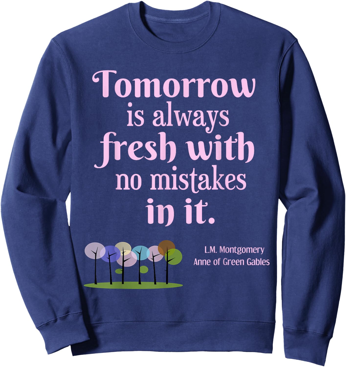Tomorrow is Fresh Anne of Green Gables Book Quote Gift Shirt Sweatshirt - Sweatshirt | Navy