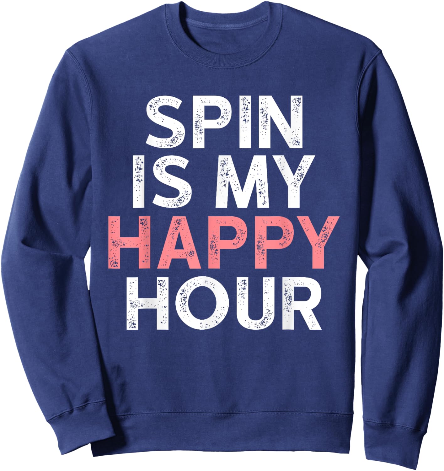 Spin is My Happy Hour - Funny Spinning Instructor Gifts Sweatshirt - Sweatshirt | Navy