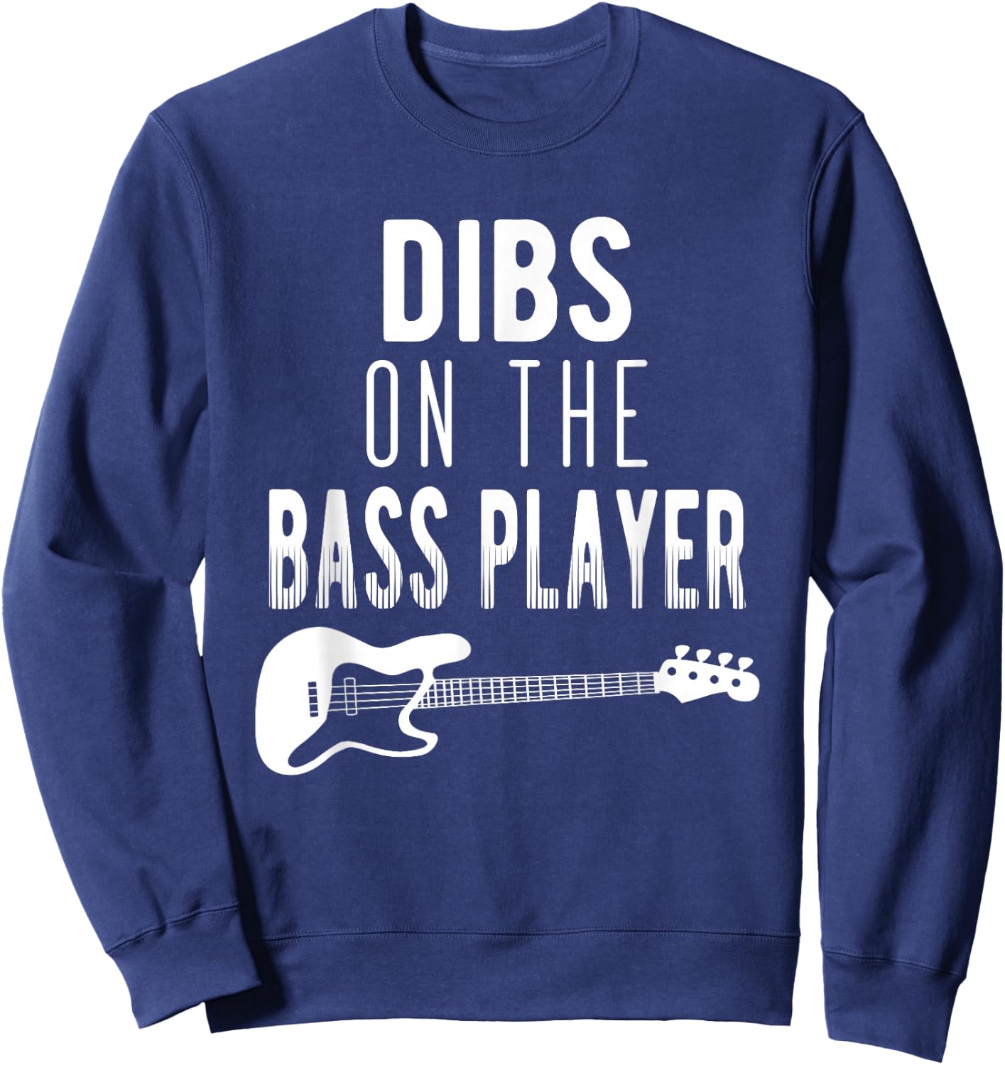 Dibs On The Bass Player For Bassists Sweatshirt - Sweatshirt | Navy