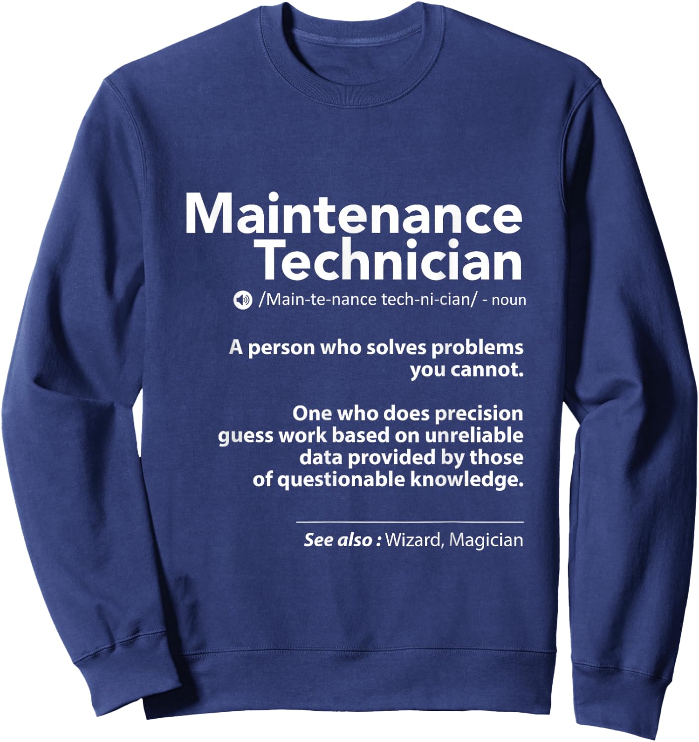 Job Definition Funny Sarcastic Maintenance Technician Wizard Sweatshirt - Sweatshirt | Navy