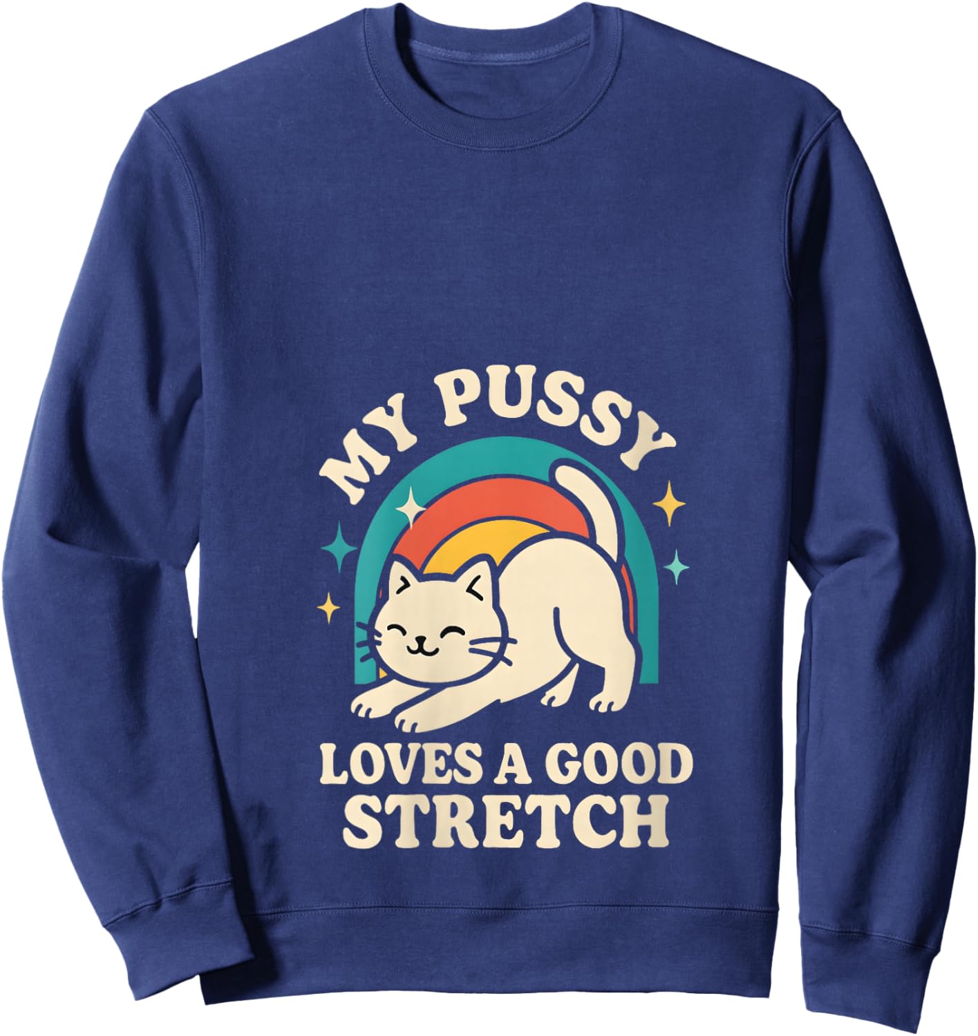 My Pussy Loves a Good Stretch Crude Adult Humor Women Cat V-Neck Sweatshirt - Sweatshirt | Navy