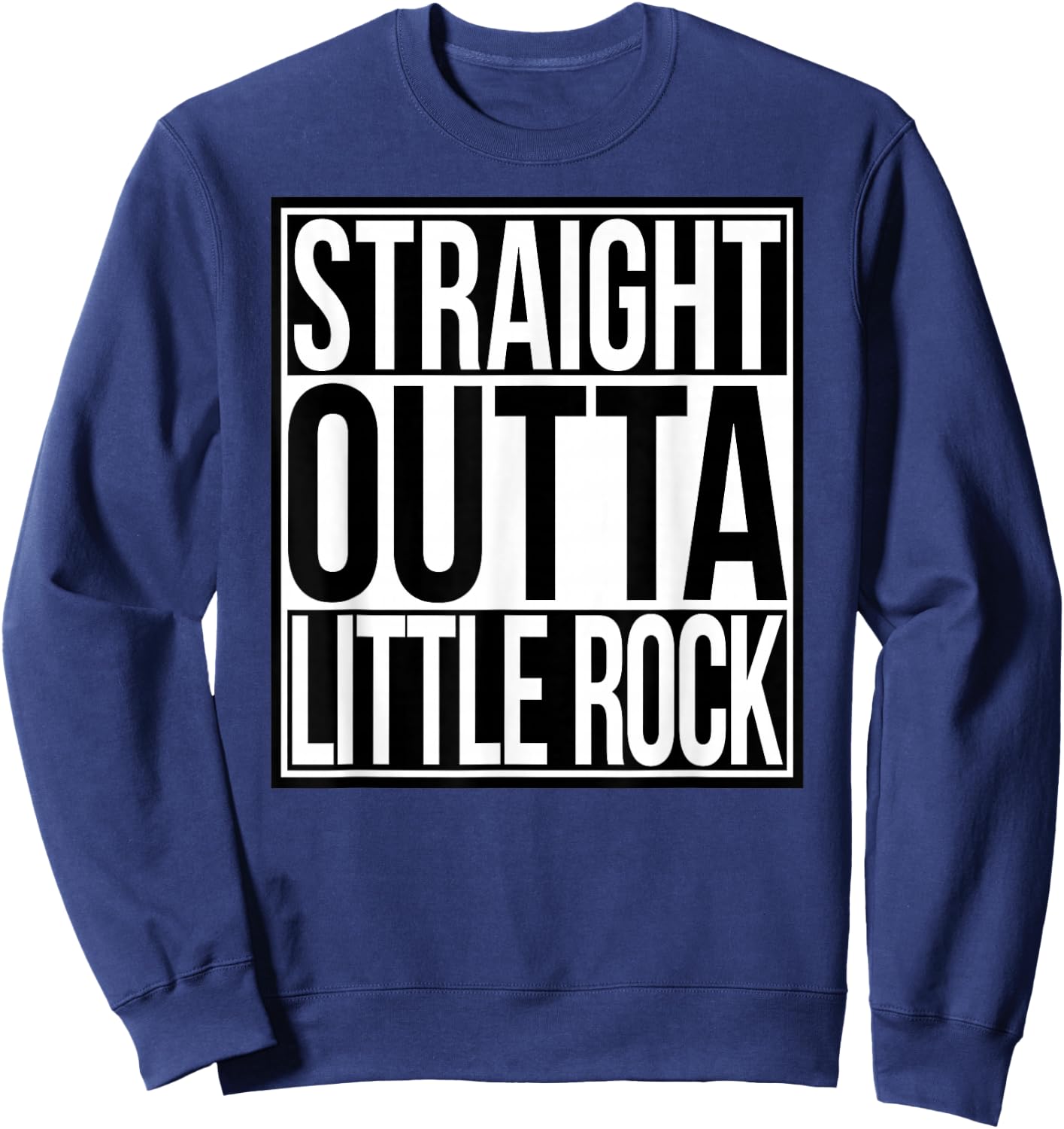Straight Outta Little Rock Sweatshirt - Sweatshirt | Navy
