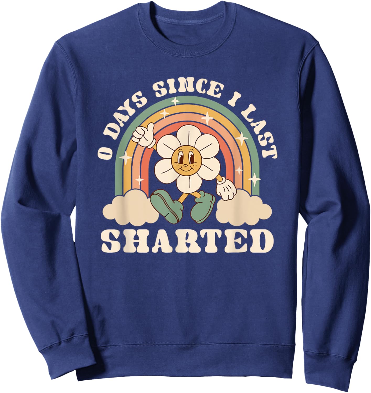 0 Days Since I Last Sharted Embarrassing Poop Joke Sweatshirt - Sweatshirt | Navy