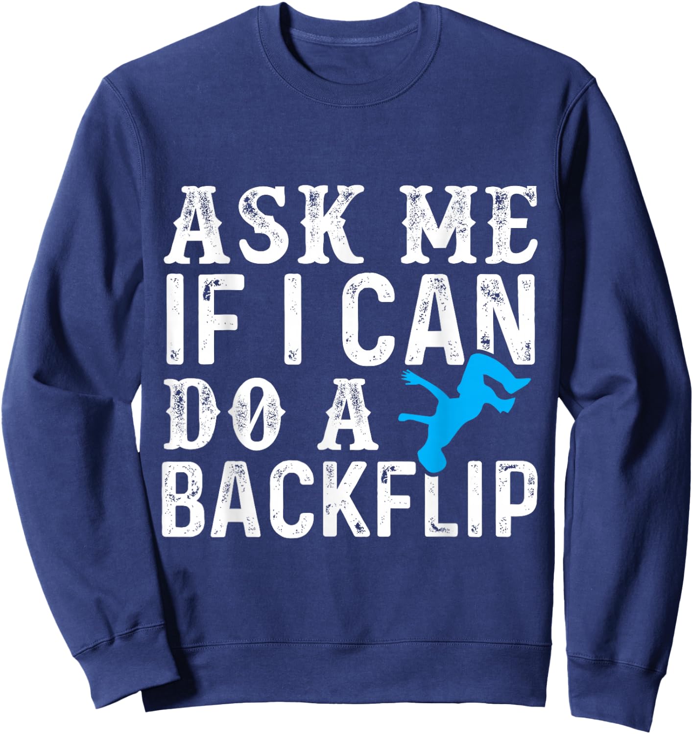 Ask Me If I Can Do A Backflip Free Running Gift Parkour Sweatshirt - Sweatshirt | Navy