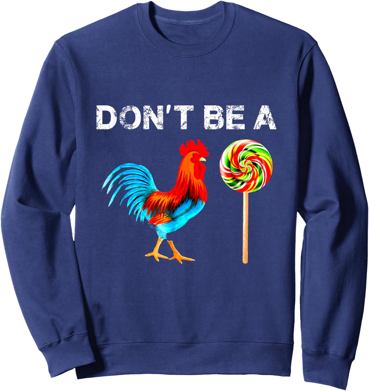 Dont Be A Sucker Funny Fathers Day Cock A Doodle Sweatshirt - Sweatshirt | Navy
