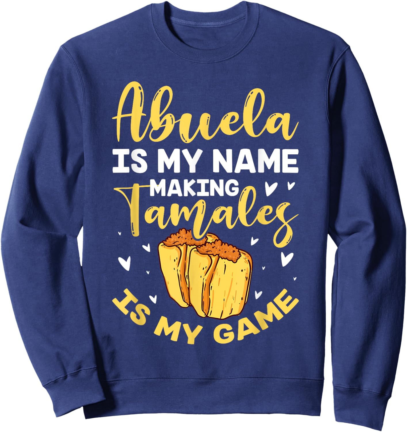 Abuela Is My Name Making Tamales Is My Game Mexican Grandma Sweatshirt - Sweatshirt | Navy