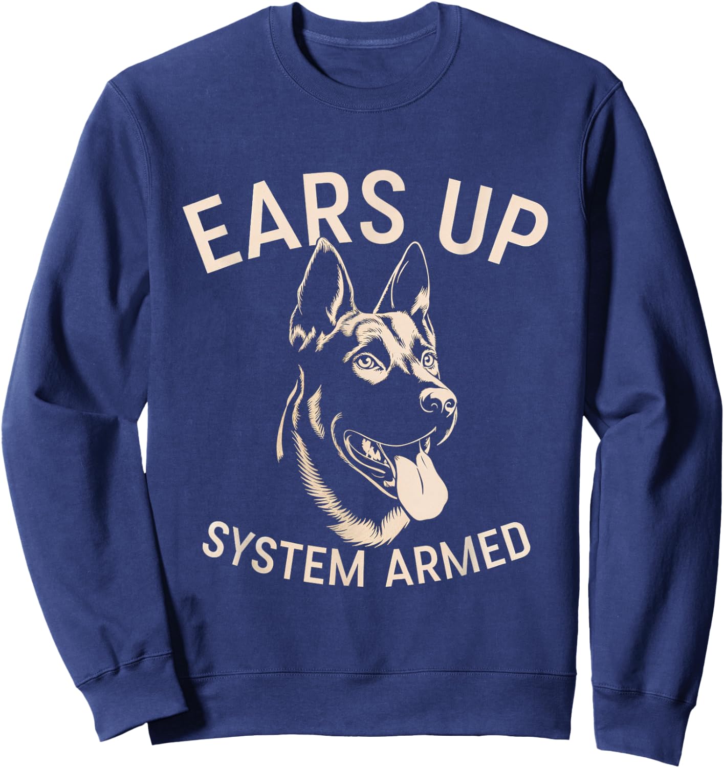 Ears Up System Armed Dog Alert Security Canine Men Women Sweatshirt - Sweatshirt | Navy