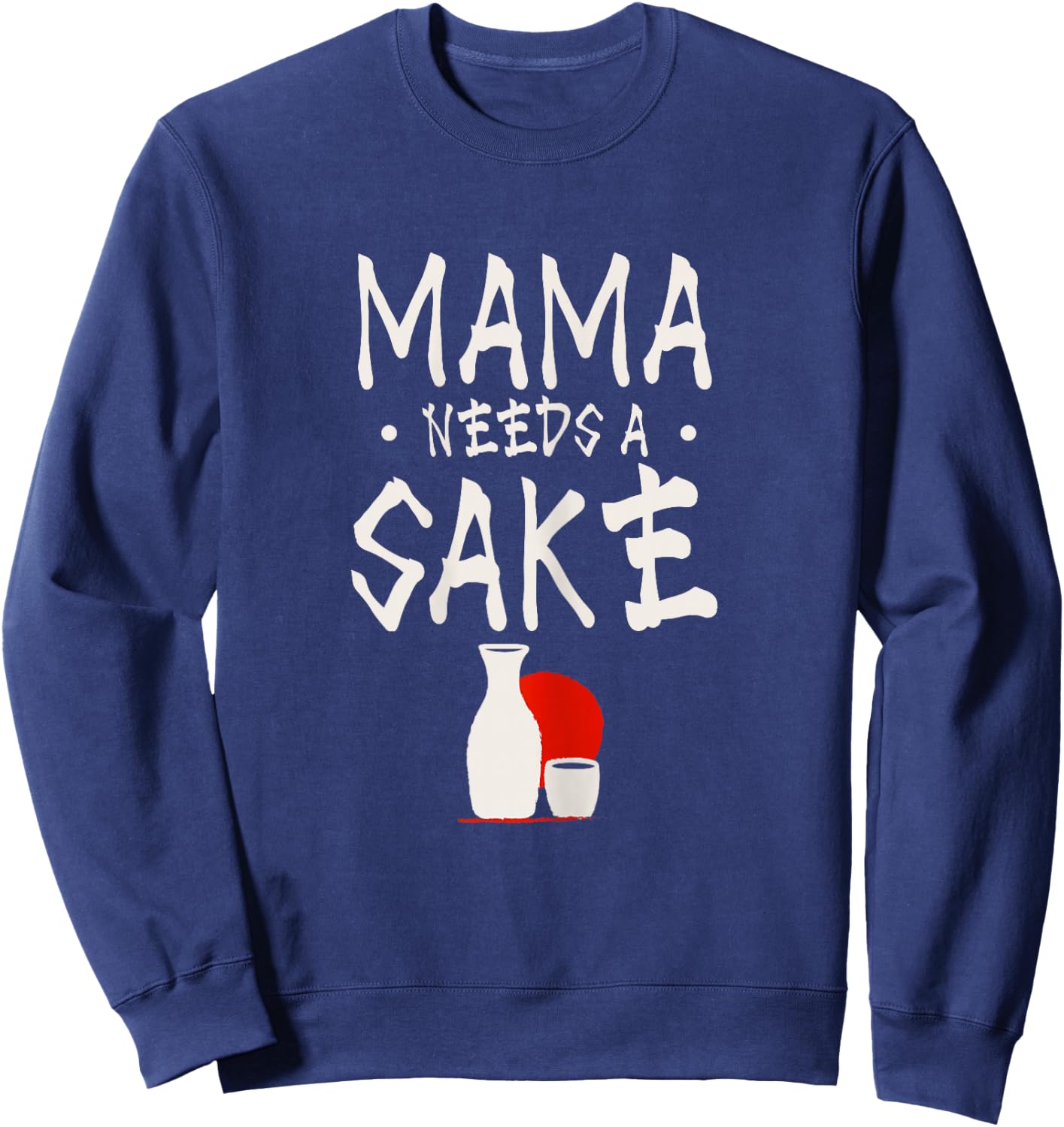 Mama needs a sake Design for a Japanese sake mom Sweatshirt - Sweatshirt | Navy