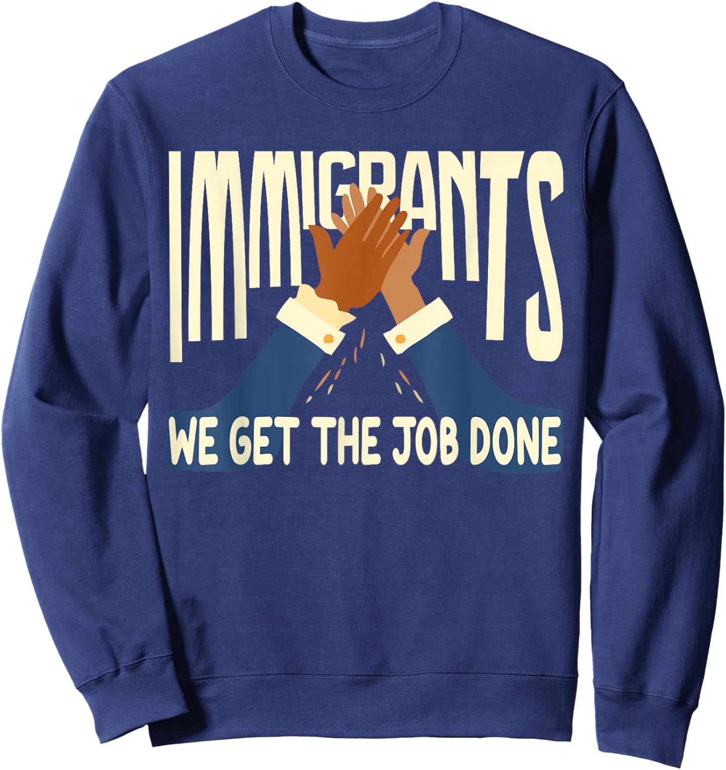 Awesome Immigrants We Get The Job Done Gift Sweatshirt - Sweatshirt | Navy