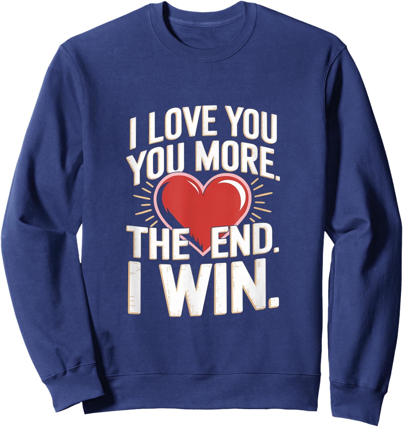 I Love You More Funny Girlfriend Sweatshirt - Sweatshirt | Navy