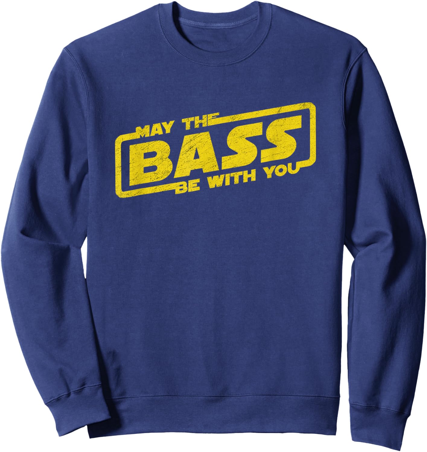 Music Lover May The Bass Be with You Men Women Kids Sweatshirt - Sweatshirt | Navy