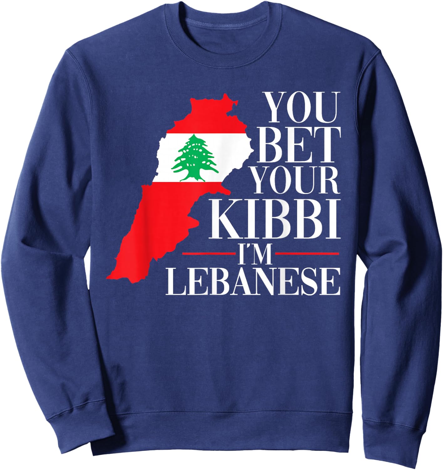 Lebanon You Bet Your Kibbi I'm Lebanese Sweatshirt - Sweatshirt | Navy