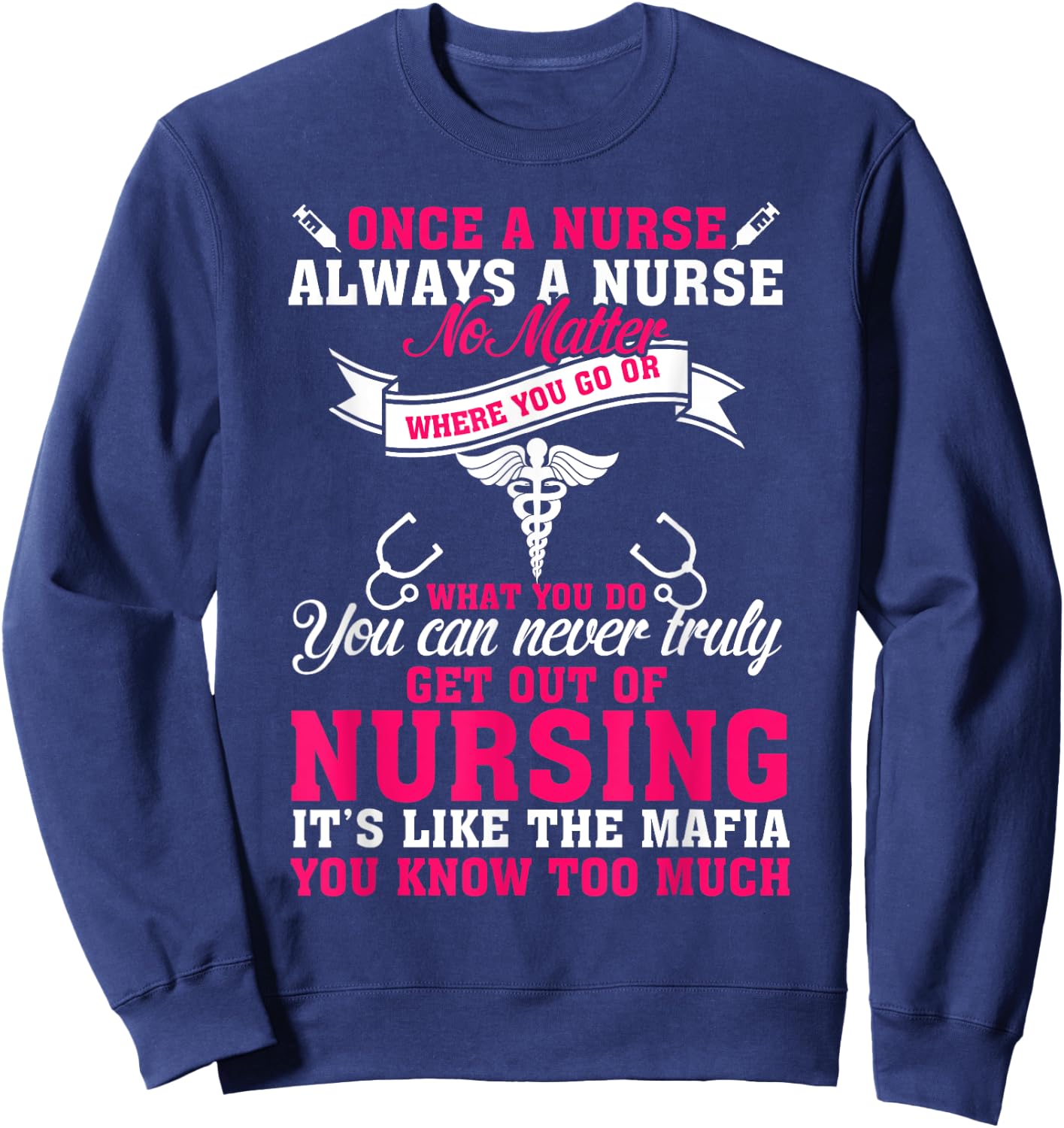 Once a Nurse Always a Nurse Sweatshirt - Sweatshirt | Navy