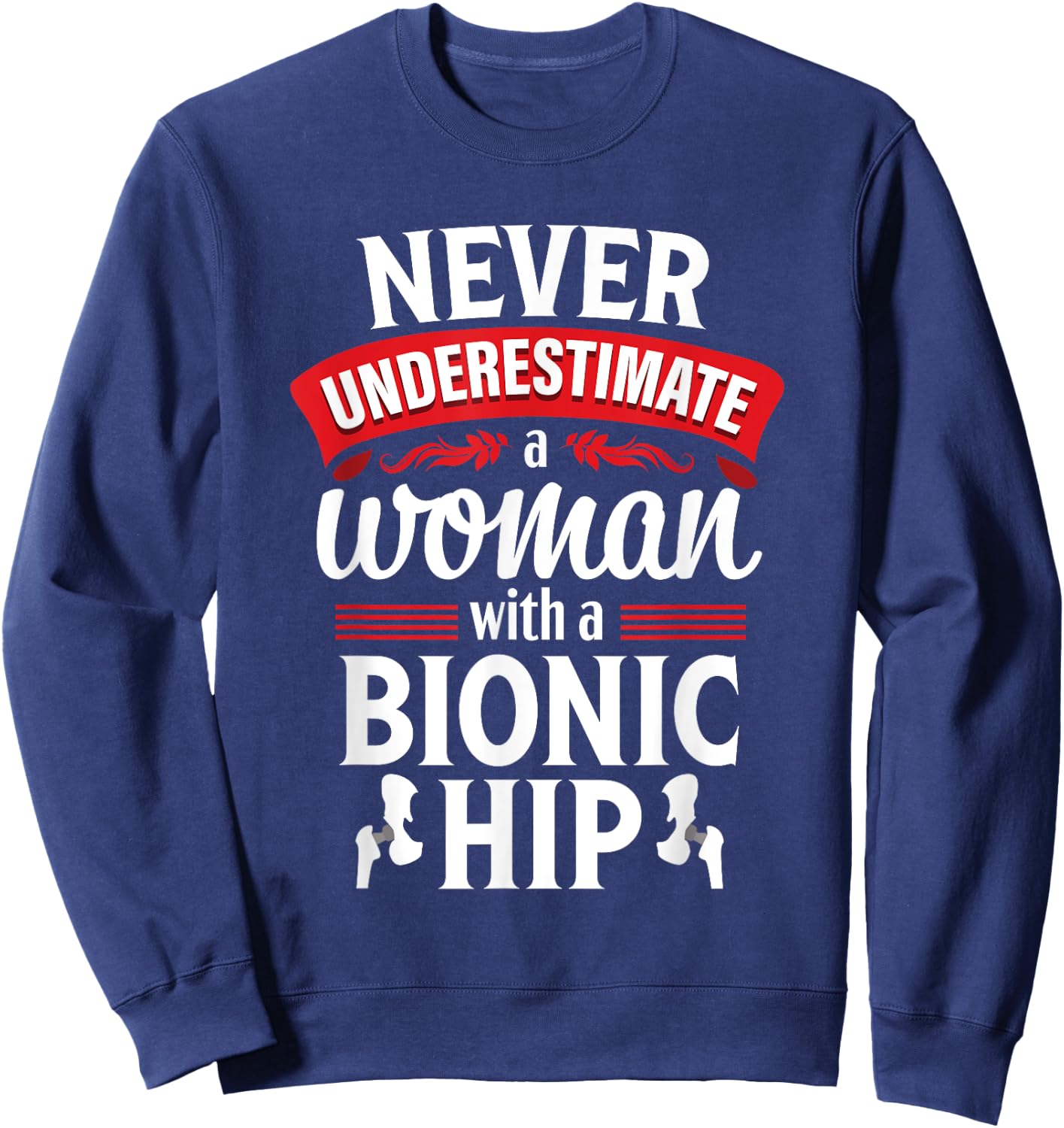 Hip Replacement Funny Quote Surgery Recovery Sweatshirt - Sweatshirt | Navy
