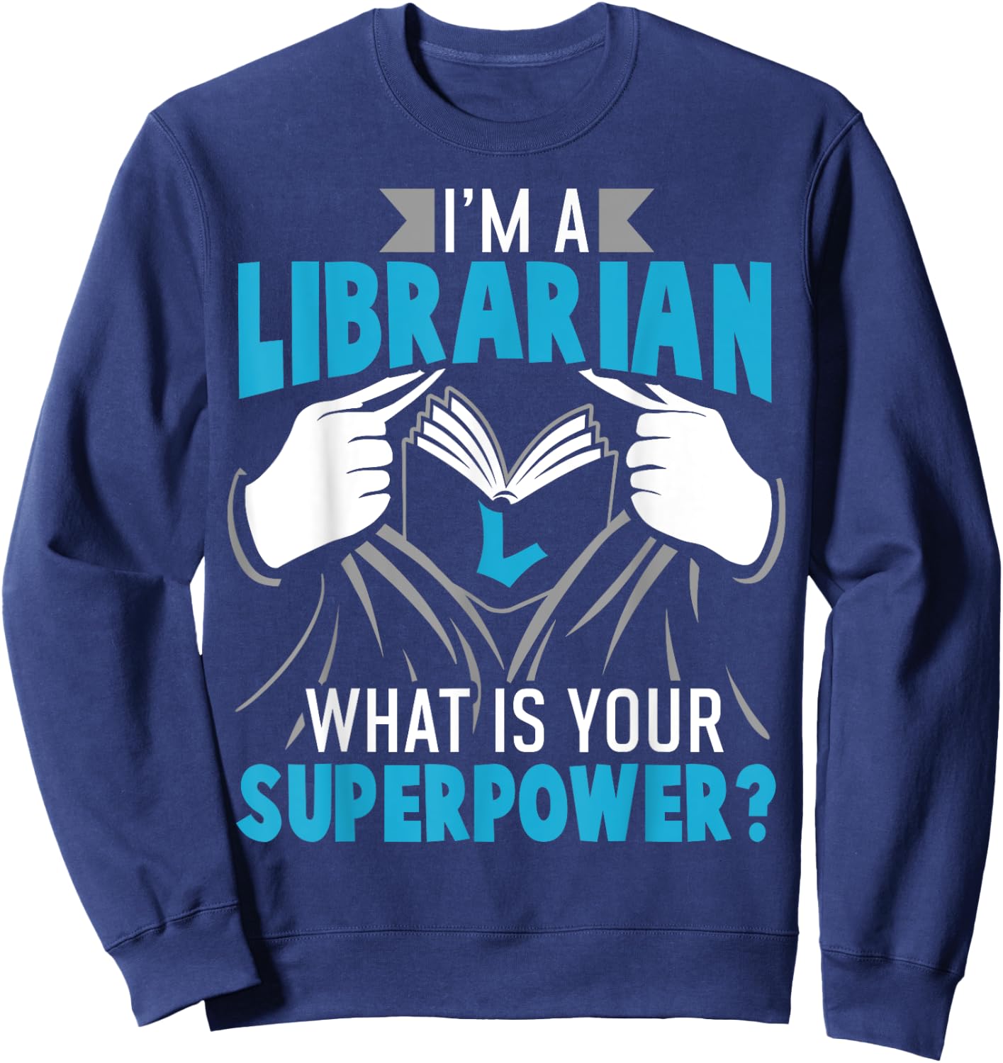 Superpower Librarian Gift Library Readers Sweatshirt - Sweatshirt | Navy