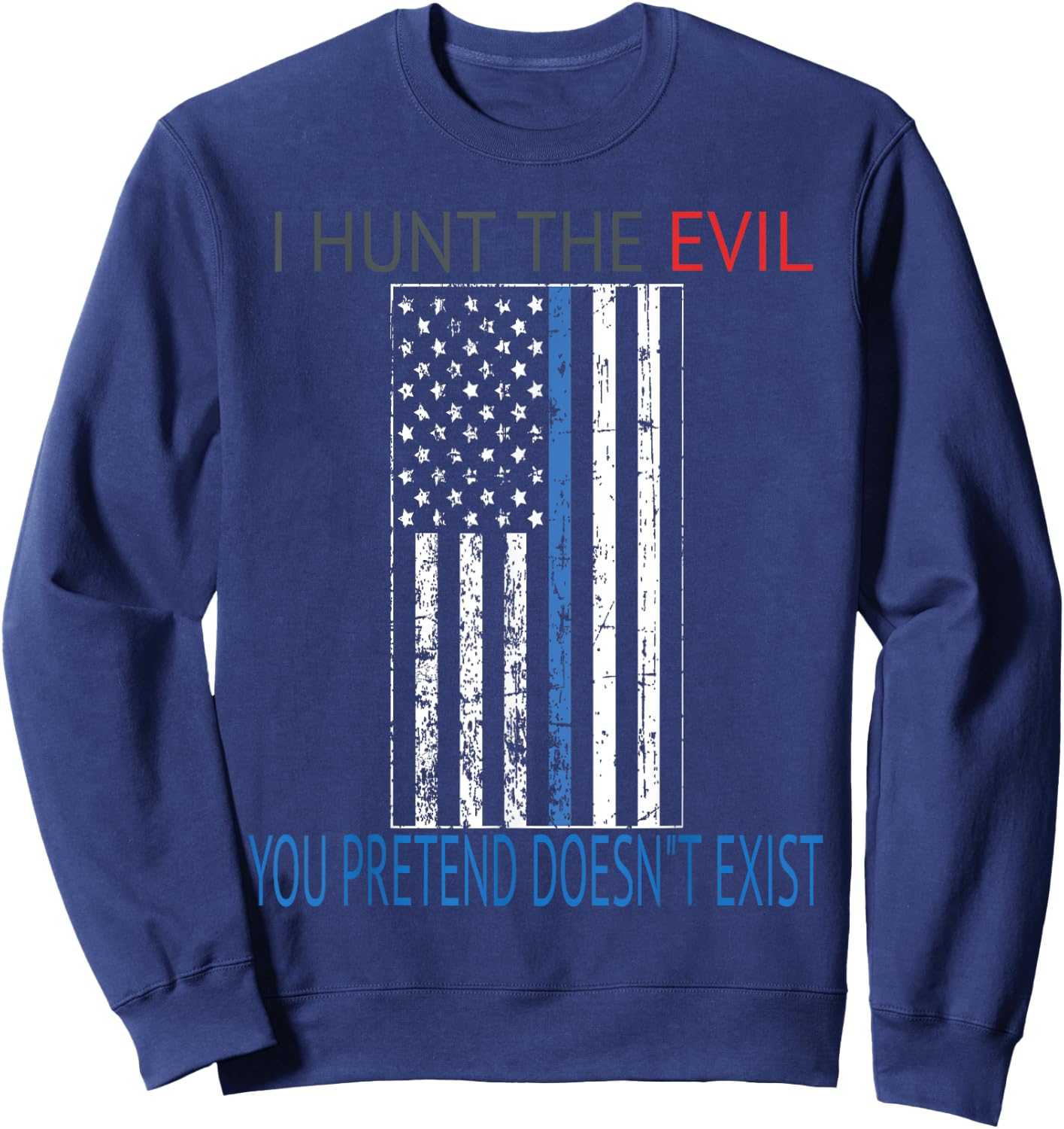 I hunt the evil you pretend doesn't exist stressed flag Sweatshirt - Sweatshirt | Navy