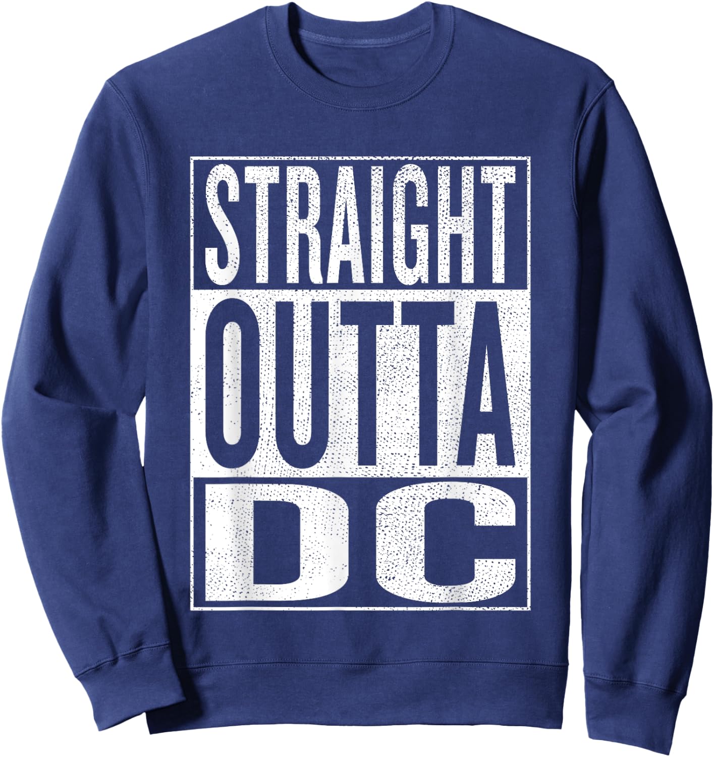 Straight outta DC District of Columbia Gift Sweatshirt - Sweatshirt | Navy