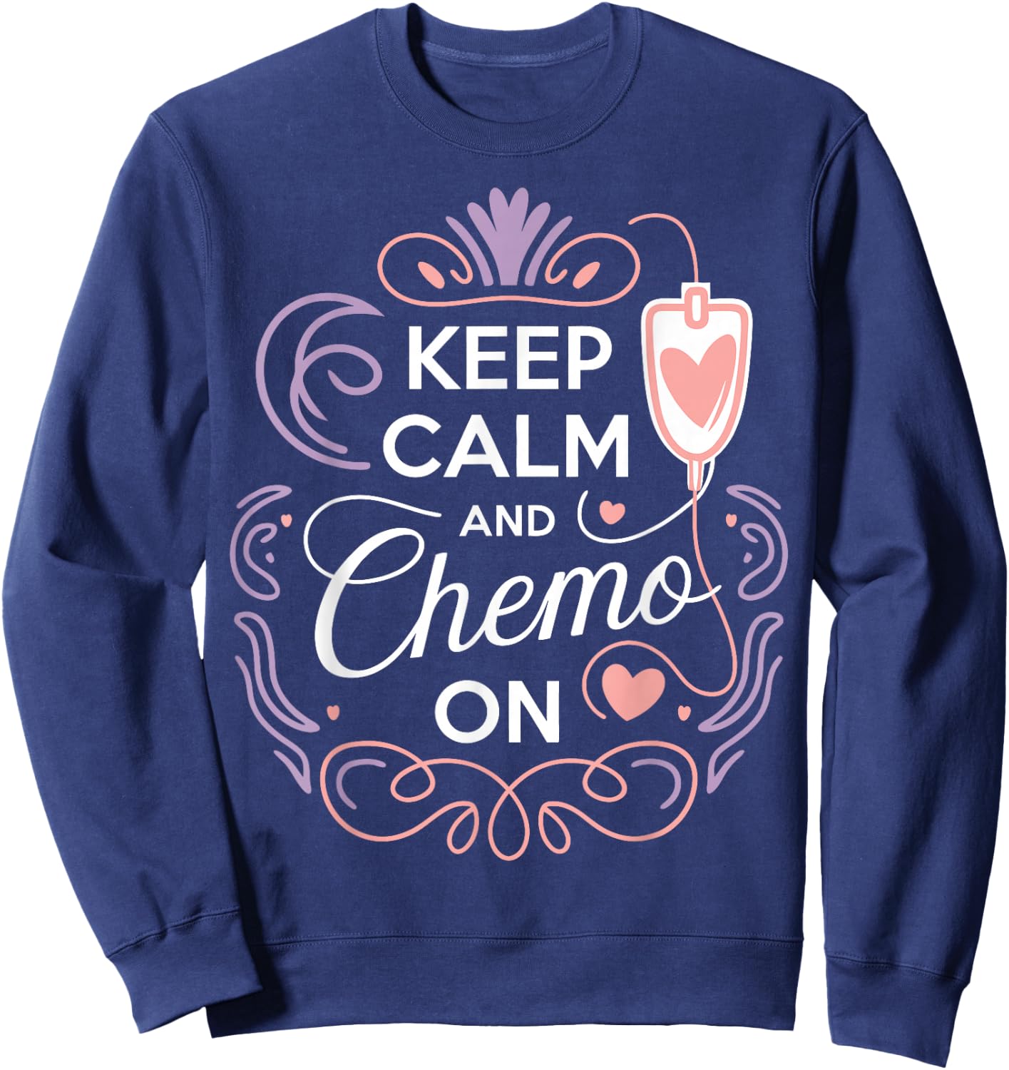 Hem/Onc Nurse Keep Calm Chemo On Hematology/Oncology Nurse Sweatshirt - Sweatshirt | Navy