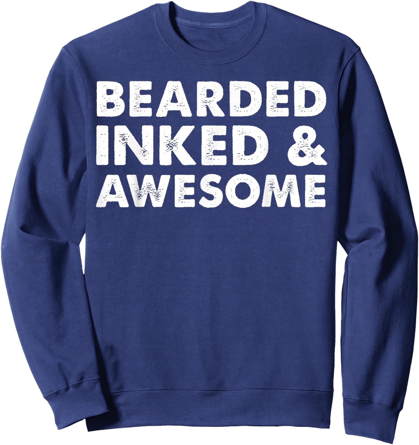 Bearded Inked & Awesome Tattoo Design Sweatshirt - Sweatshirt | Navy
