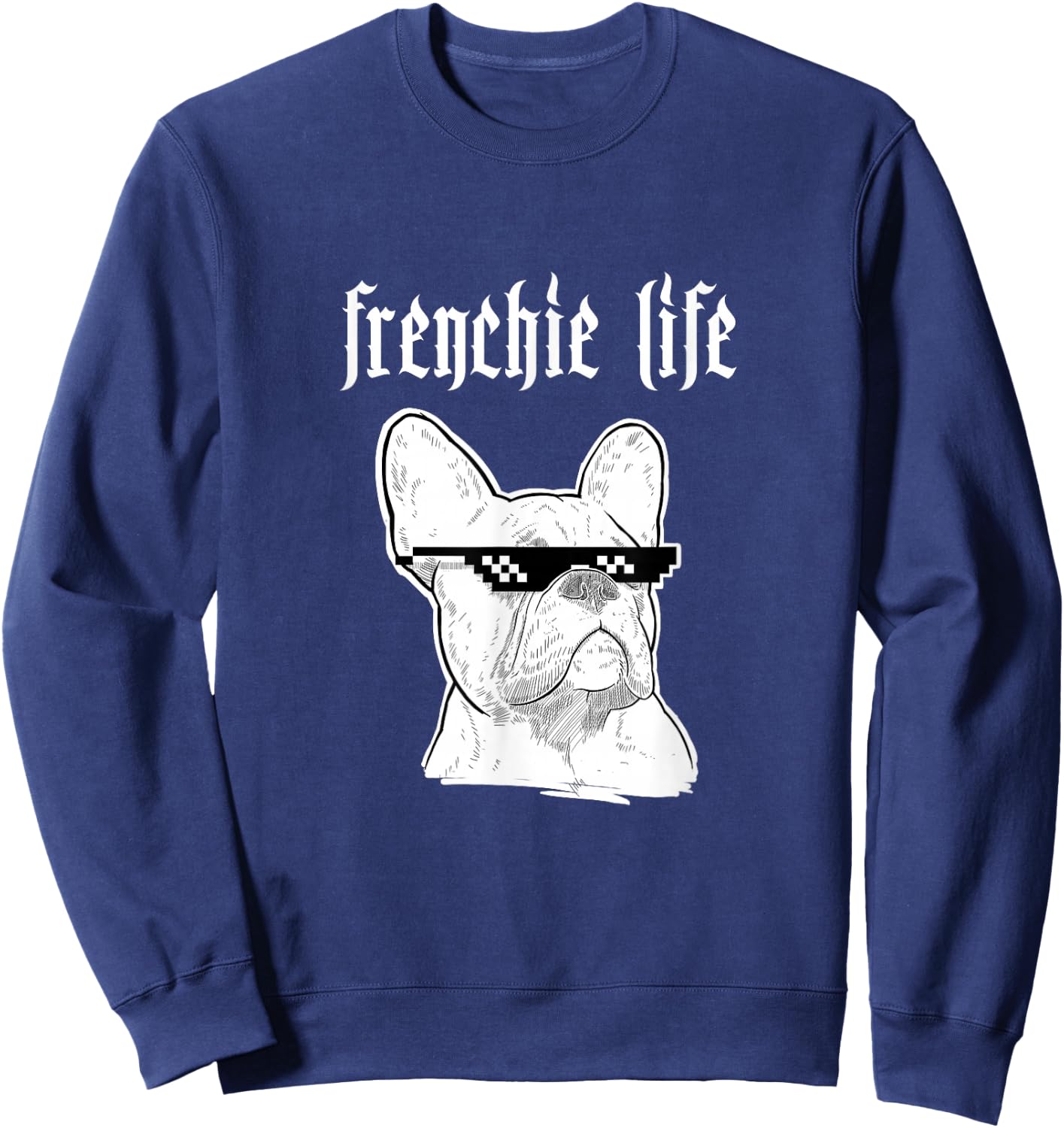 Thug Frenchie Life Funny Cool for Dog Lovers Women Girls Kids Sweatshirt - Sweatshirt | Navy