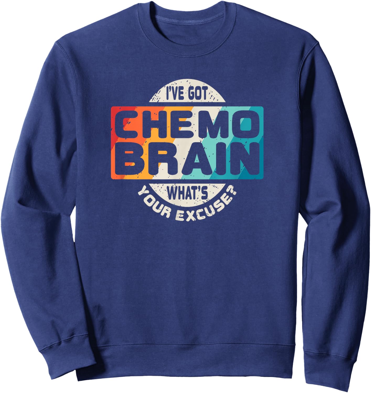 Cancer T Shirt Chemo Brain Retro Awareness Gift Sweatshirt - Sweatshirt | Navy
