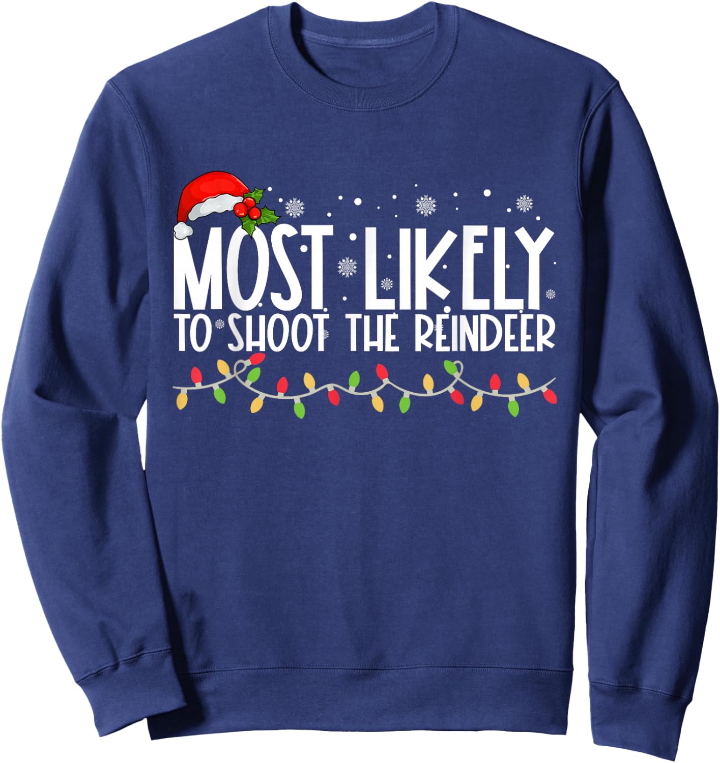 Most Likely To Shoot The Reindeer Funny Family Christmas Sweatshirt - Sweatshirt | Navy
