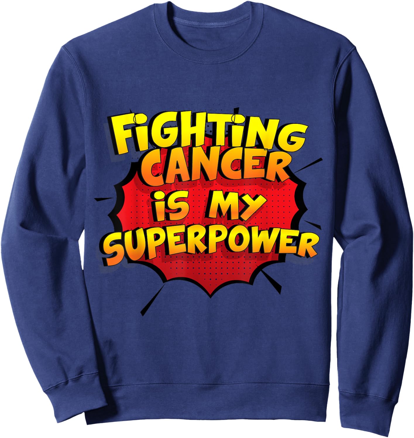 Fighting Cancer is my Superpower Design Sweatshirt - Sweatshirt | Navy