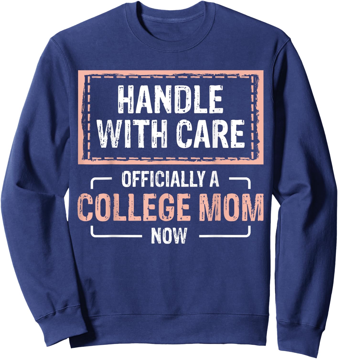 Leaving For College For Mom From Son College Drop Off Sweatshirt - Sweatshirt | Navy
