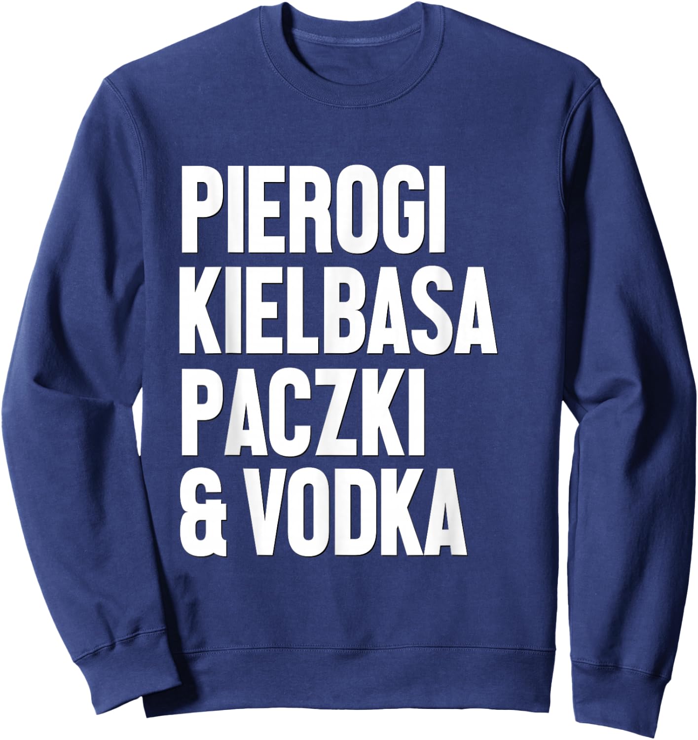 Dyngus Day Shirt Polish Pierogi Kielbasa Paczki Vodka Poland Sweatshirt - Sweatshirt | Navy