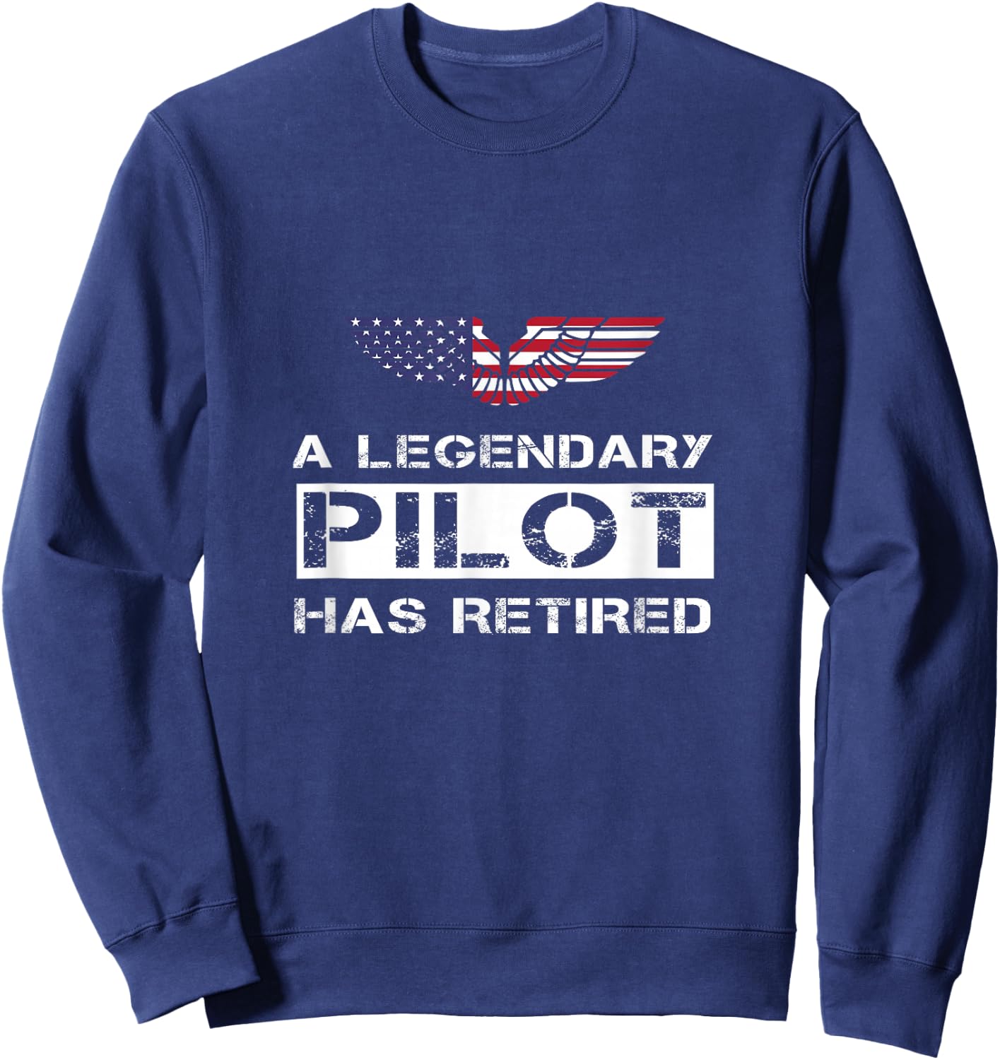 A Legendary Pilot Has Retired Military Jet Retirement Wings Sweatshirt - Sweatshirt | Navy