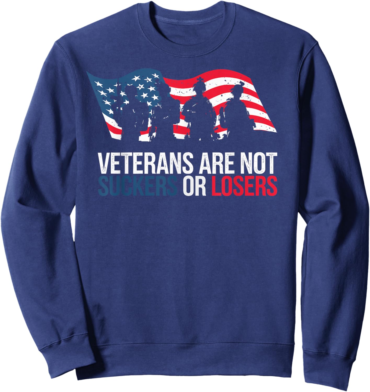 Veterans are not Suckers or Losers Patriotic USA Flag Sweatshirt - Sweatshirt | Navy