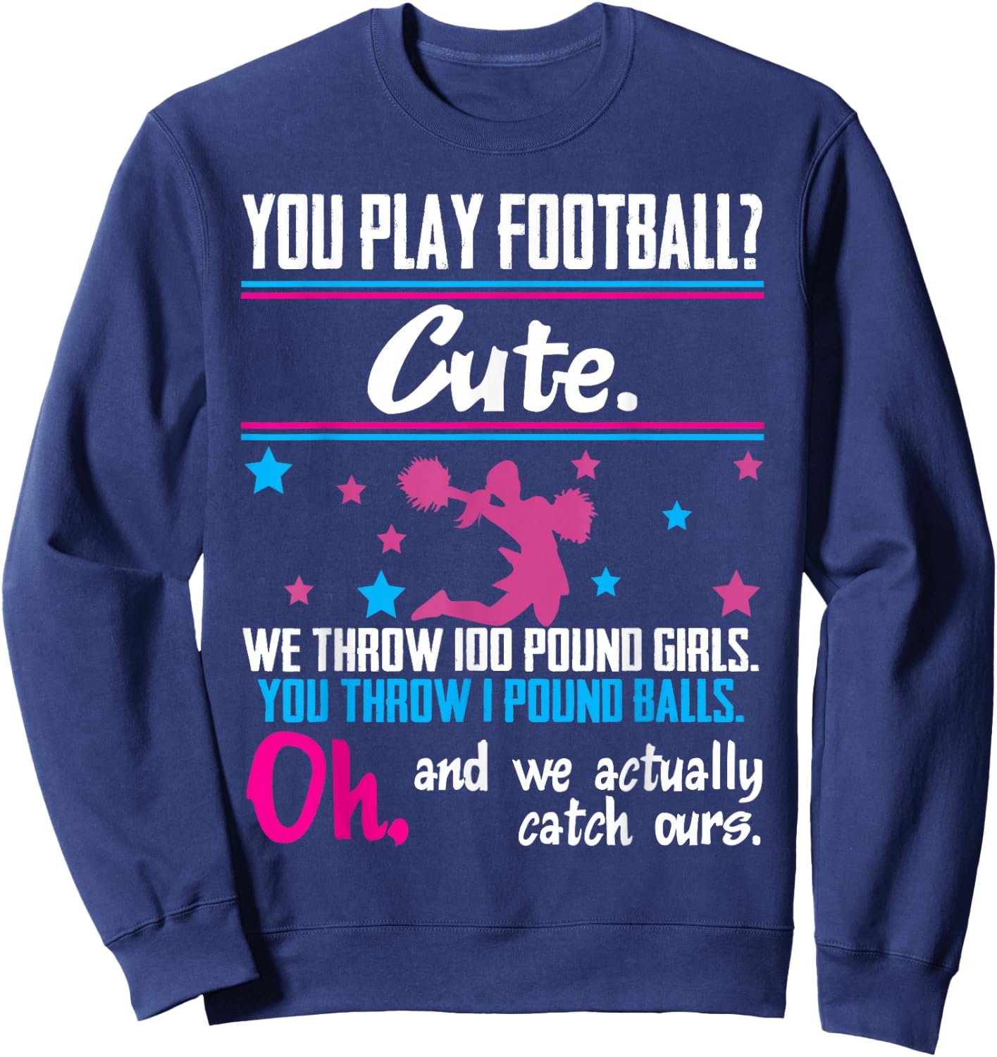 Cheerleading Shirt You Play Football Cute Girls Sweatshirt - Sweatshirt | Navy