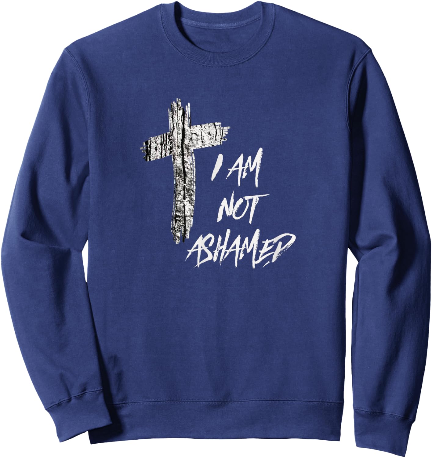 Christian T Shirt I Am Not Ashamed Sweatshirt - Sweatshirt | Navy
